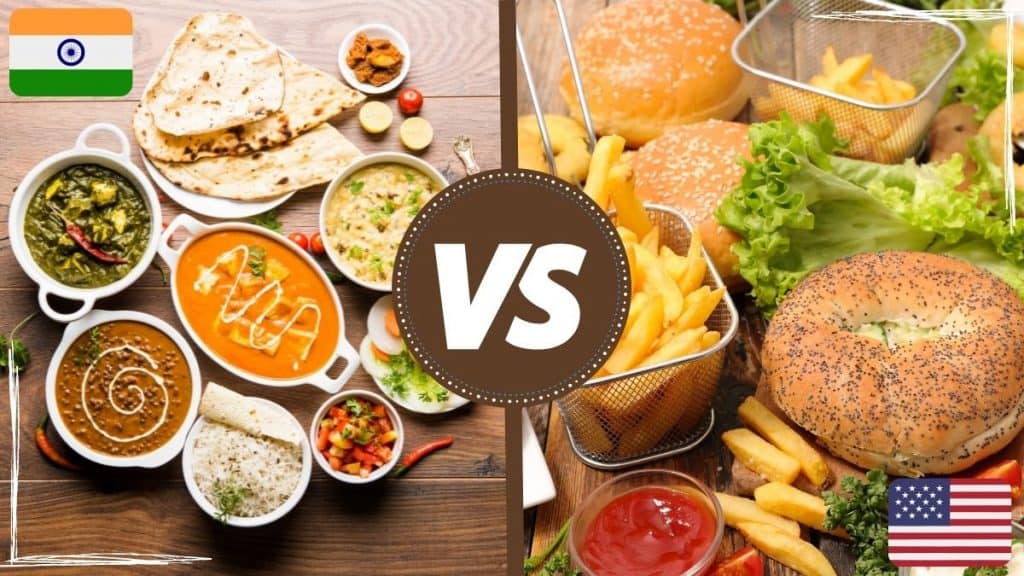 Indian Food Vs American Food Major Differences 